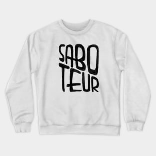 Sabotage, Saboteur Crewneck Sweatshirt